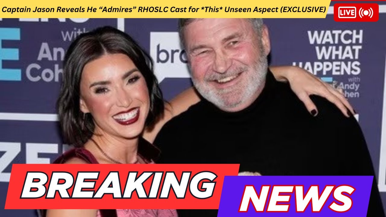 Captain Jason Reveals He “Admires” RHOSLC Cast for *This* Unseen Aspect (EXCLUSIVE)