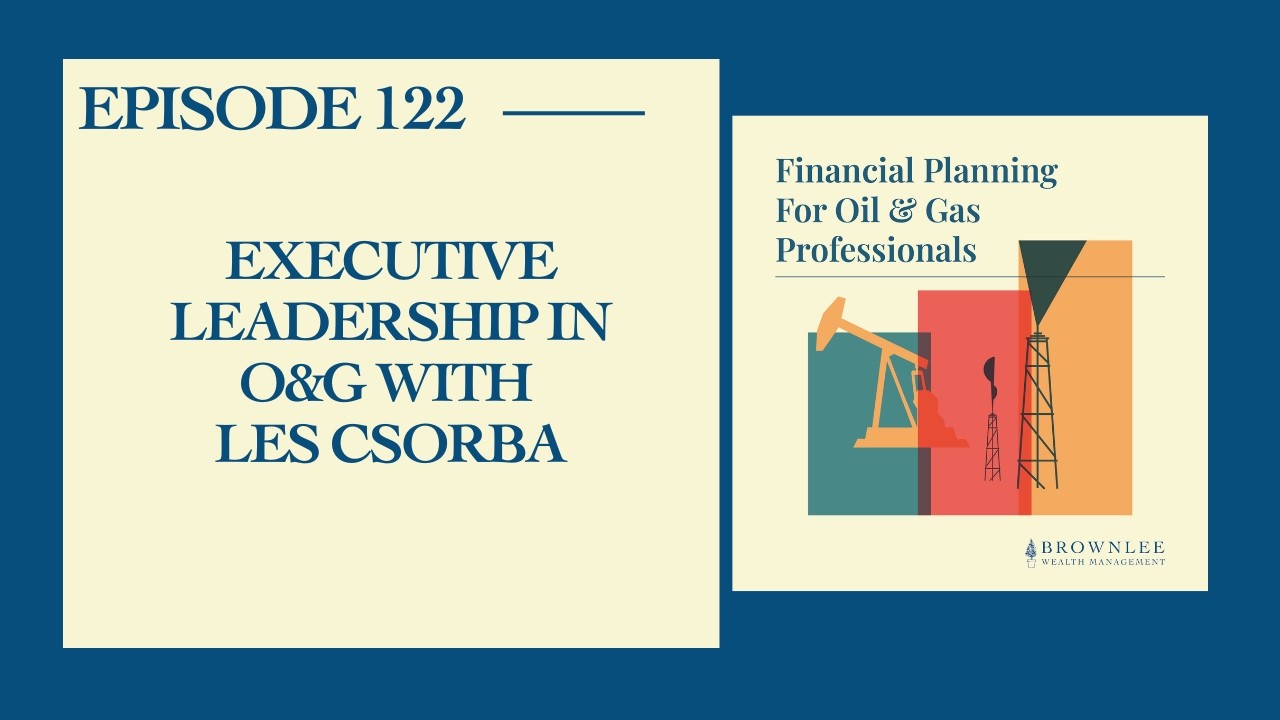 Executive Leadership in O&G with Les Csorba - Ep. 122