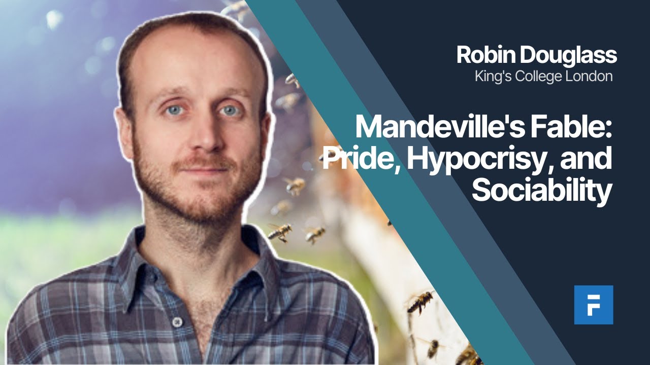 Mandeville's Fable: Pride, Hypocrisy, and Sociability - Robin Douglass