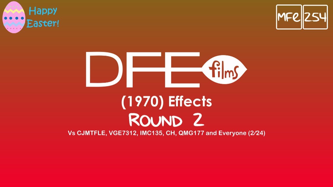 DFE Films (1970) Effects Round 2 Vs CJMTFLE, IMC135, JG, QMG177, SCA, CH, 4.20TO and Everyone (2⁄24)