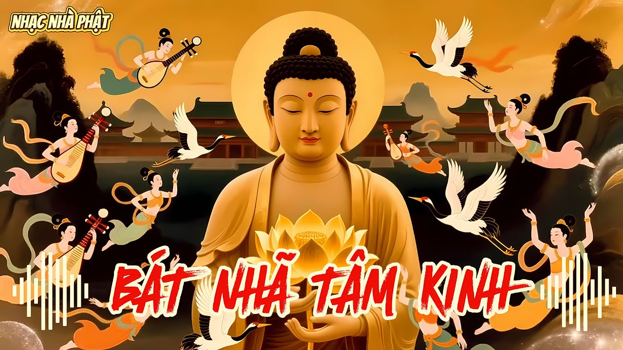 BÁT NHÃ TÂM KINH (4K) PHIÊN ÂM TIẾNG VIỆT | Nhạc Nhà Phật | Nhạc Phật Tịnh Tâm • Nghe Là An Lạc