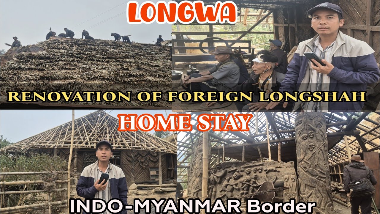 Renovation of traditional Foreign Longshah home stay at Longwa 
