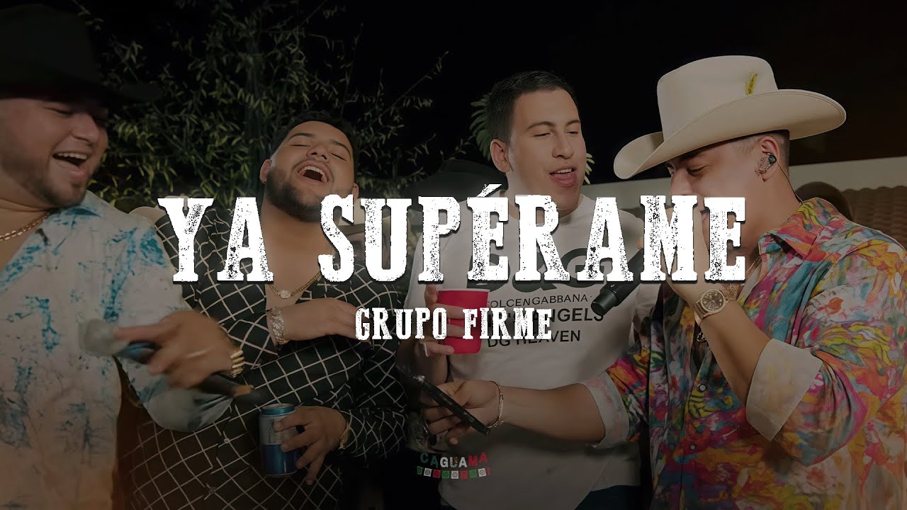 Ya Superame - Grupo Firme (LETRA)