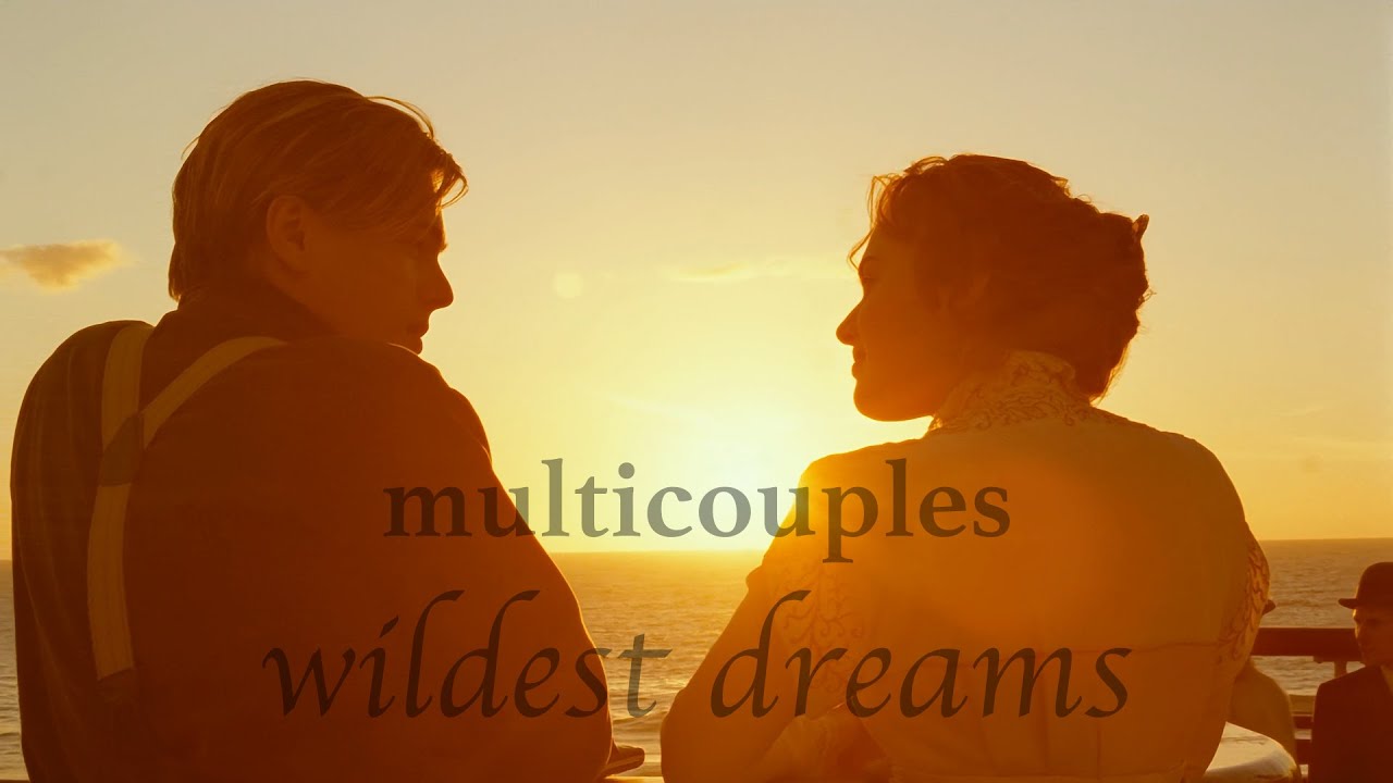 multicouples || wildest dreams
