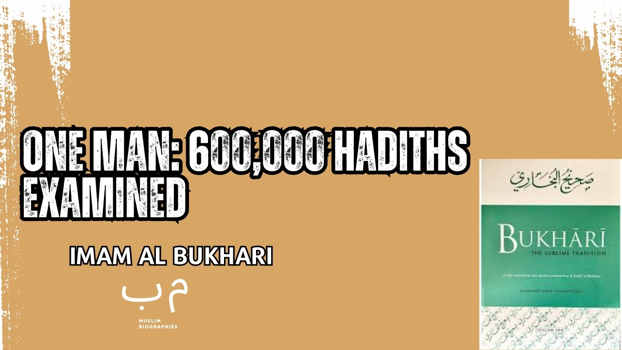 Imam al-Bukhari: The Scholar Who Authenticated 600,000 Hadiths