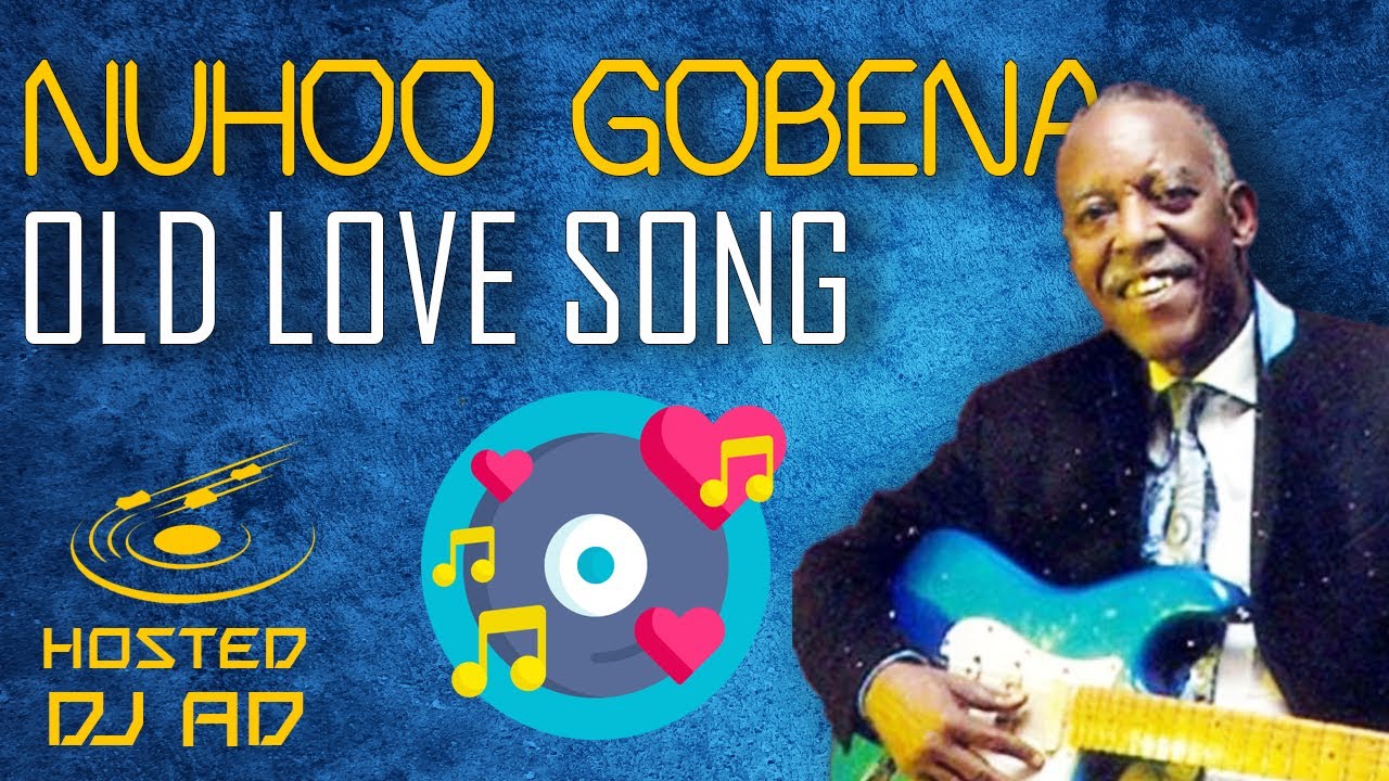 AFAAN OROMO OLD LOVE SONGS |NUHOO GOBENA