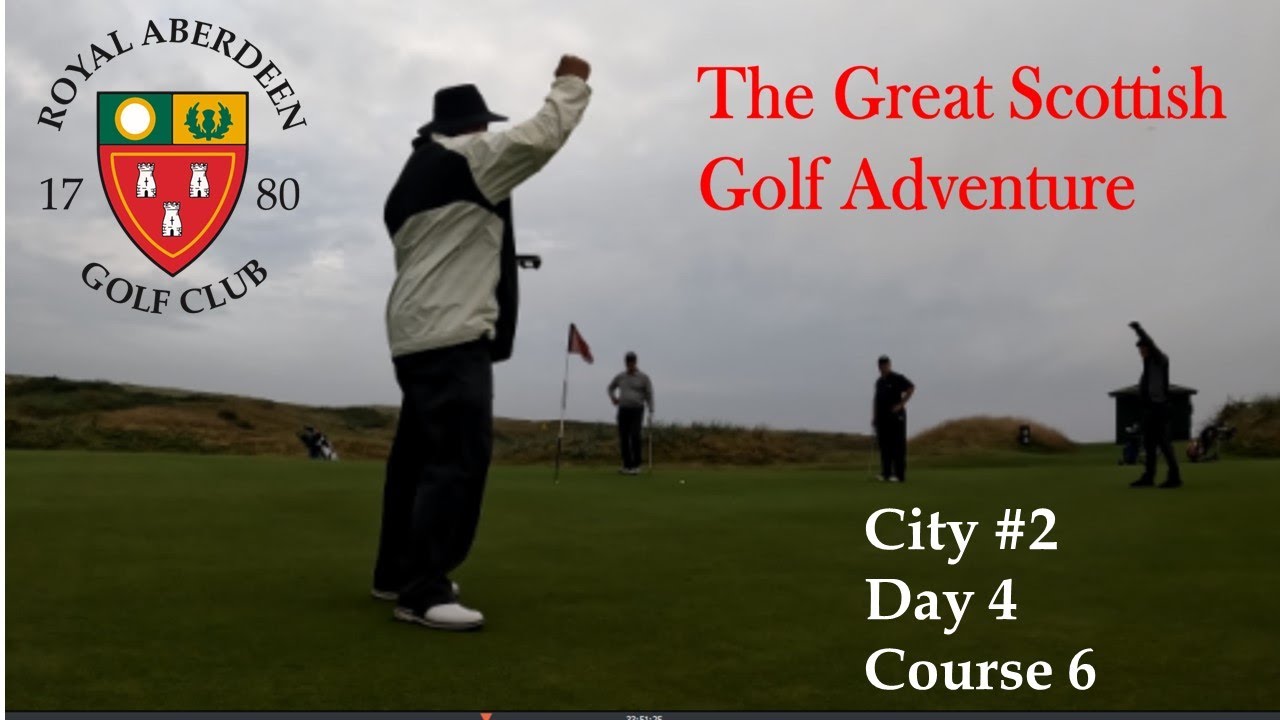 Royal Aberdeen day 4, city 2 golf course 6 of the Great Scottish golf adventure