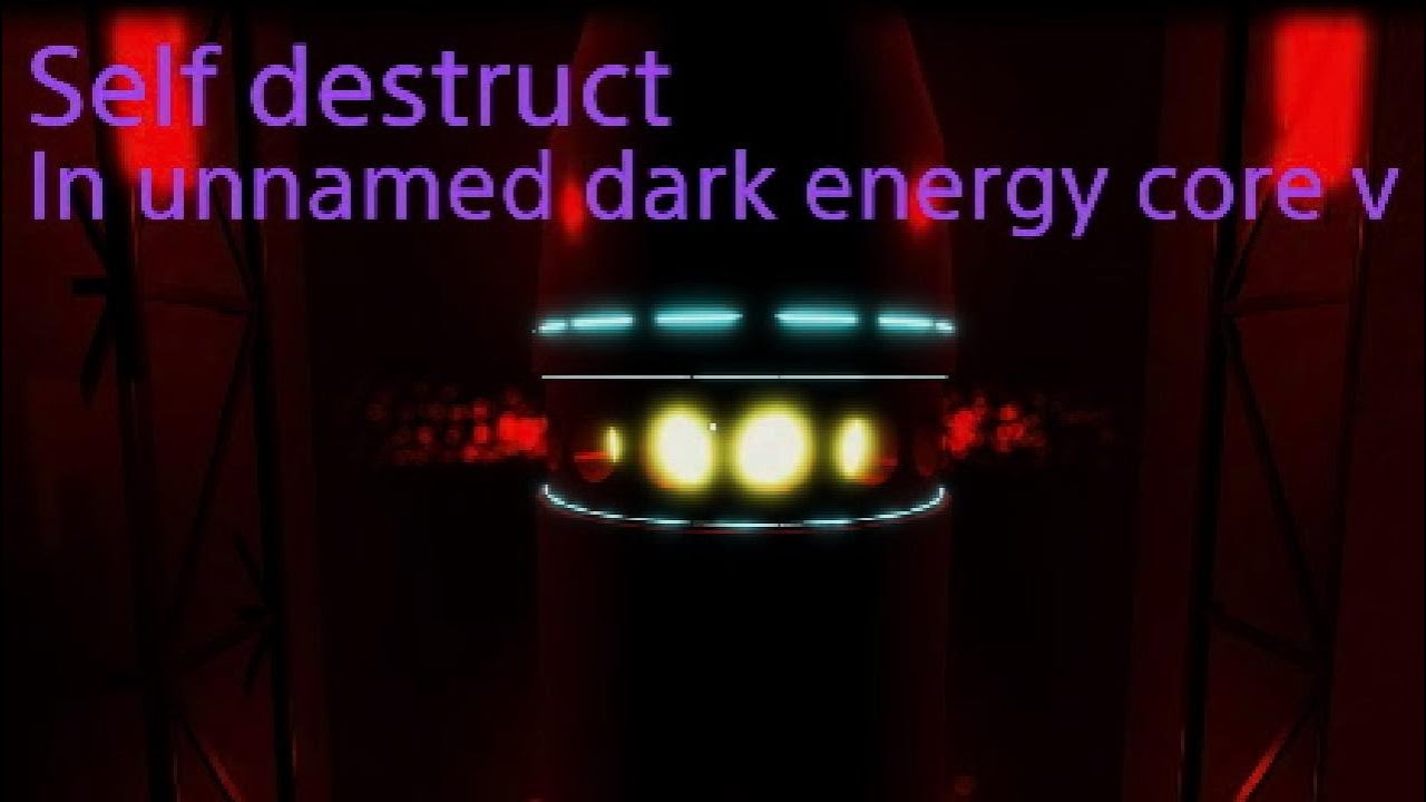 Self destruct + escape in unnamed dark energy core v