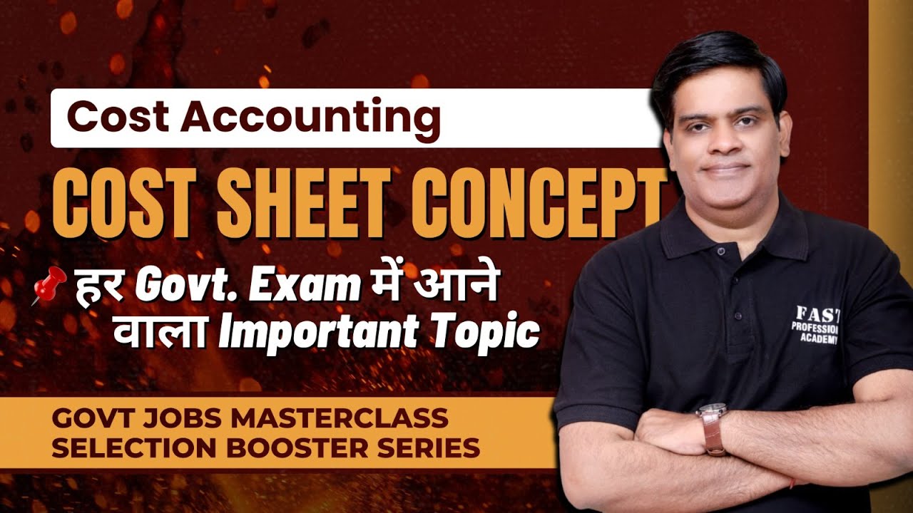 Cost Sheet Concept Explained | Cost Accounting for Govt Exams | Complete Basics