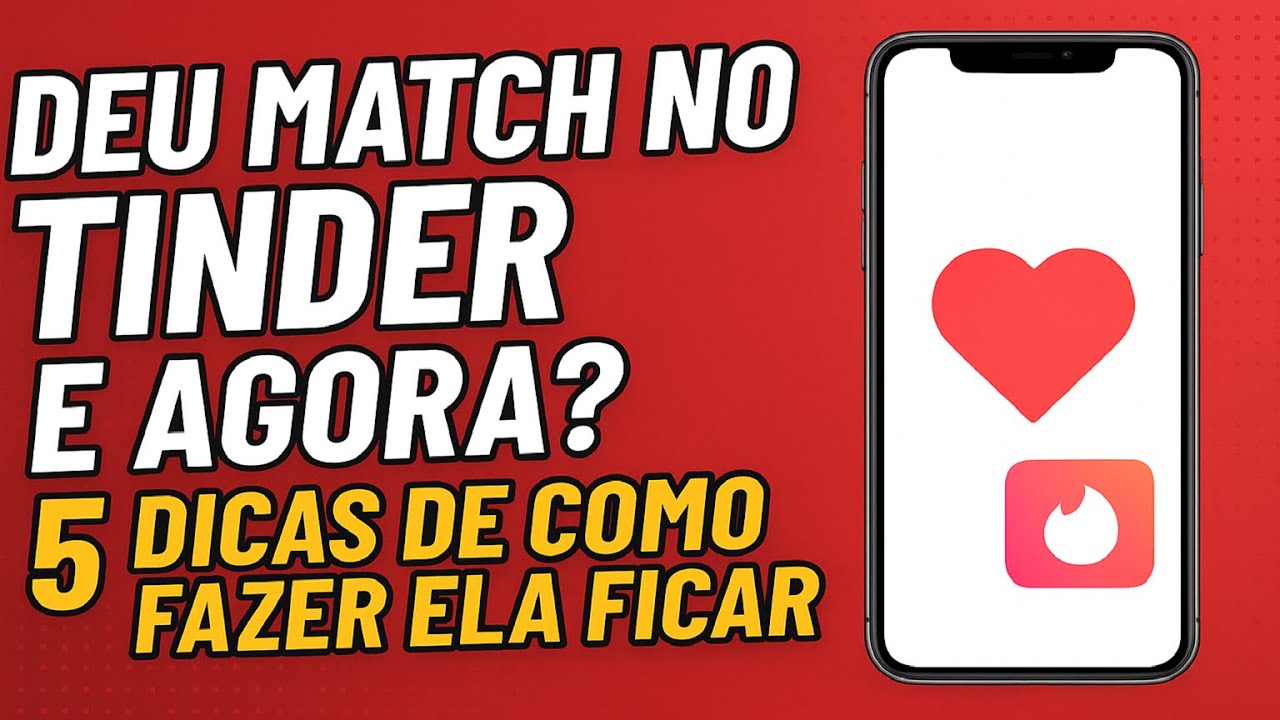Deu Match No Tinder, E Agora? 5 Dicas De Como Fazer Ela Ficar