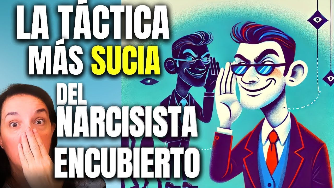 La Táctica MÁS SUCIA del Narcisista Encubierto