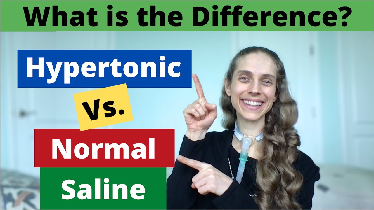 Normal Saline Versus Hypertonic Saline. What is the Difference? Plus Frequently Asked Questions