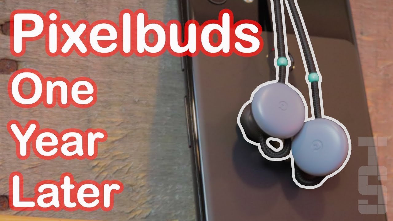 Fresh Look | Google Pixel Buds - One Year Later!