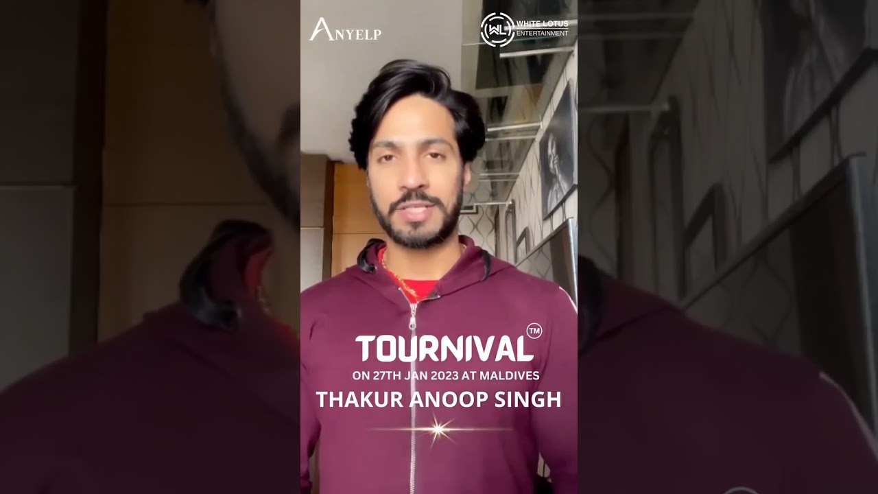 Thakur Anoop Singh | Tournival | Anyelp | White Lotus | Maldives