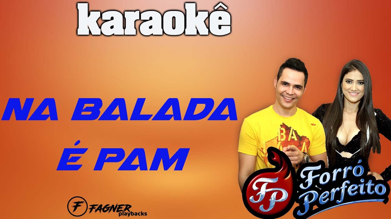 KARAOKÊ - NA BALADA É PAM - RITMO FORRÓ PERFEITO