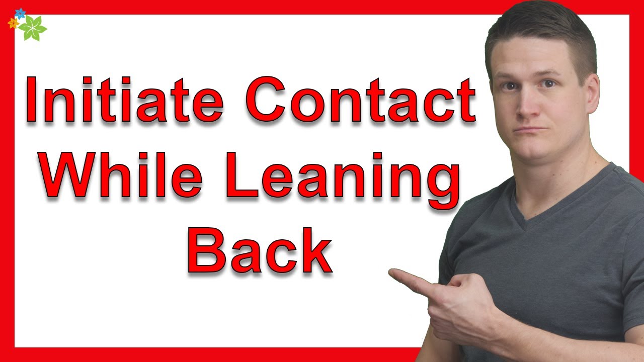 How Can Women Initiate Contact While Leaning Back?