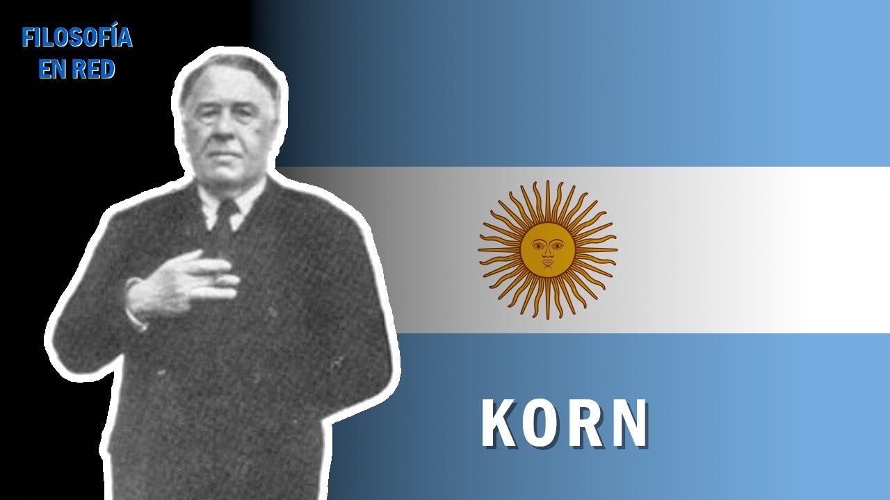 ALEJANDRO KORN | FIL&Oacute;SOFO ARGENTINO