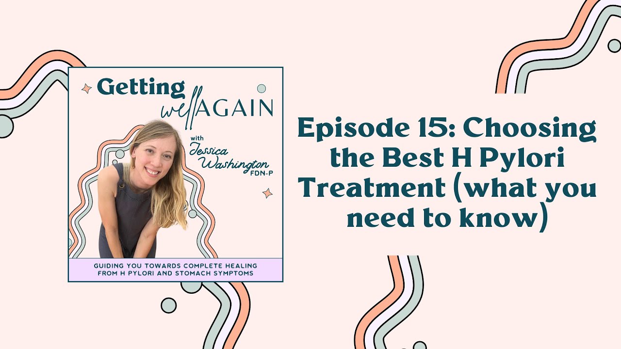 Choosing the Best H Pylori Treatment (what you need to know)