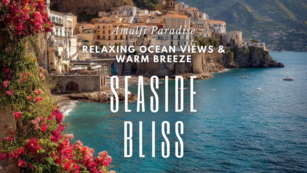 Amalfi Paradise — Relaxing Ocean Views & Warm Breeze