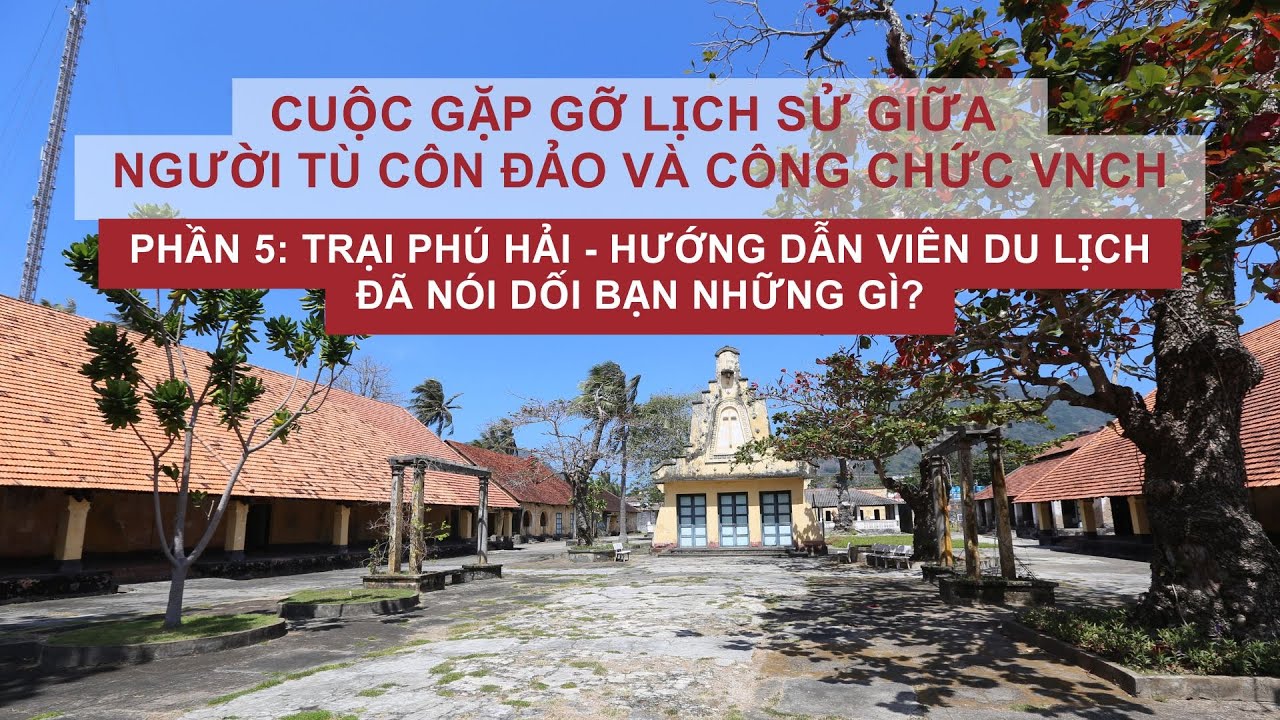 Trại tù Phú Hải - Côn Đảo | Hướng dẫn viên du lịch đã nói dối bạn điều gì?