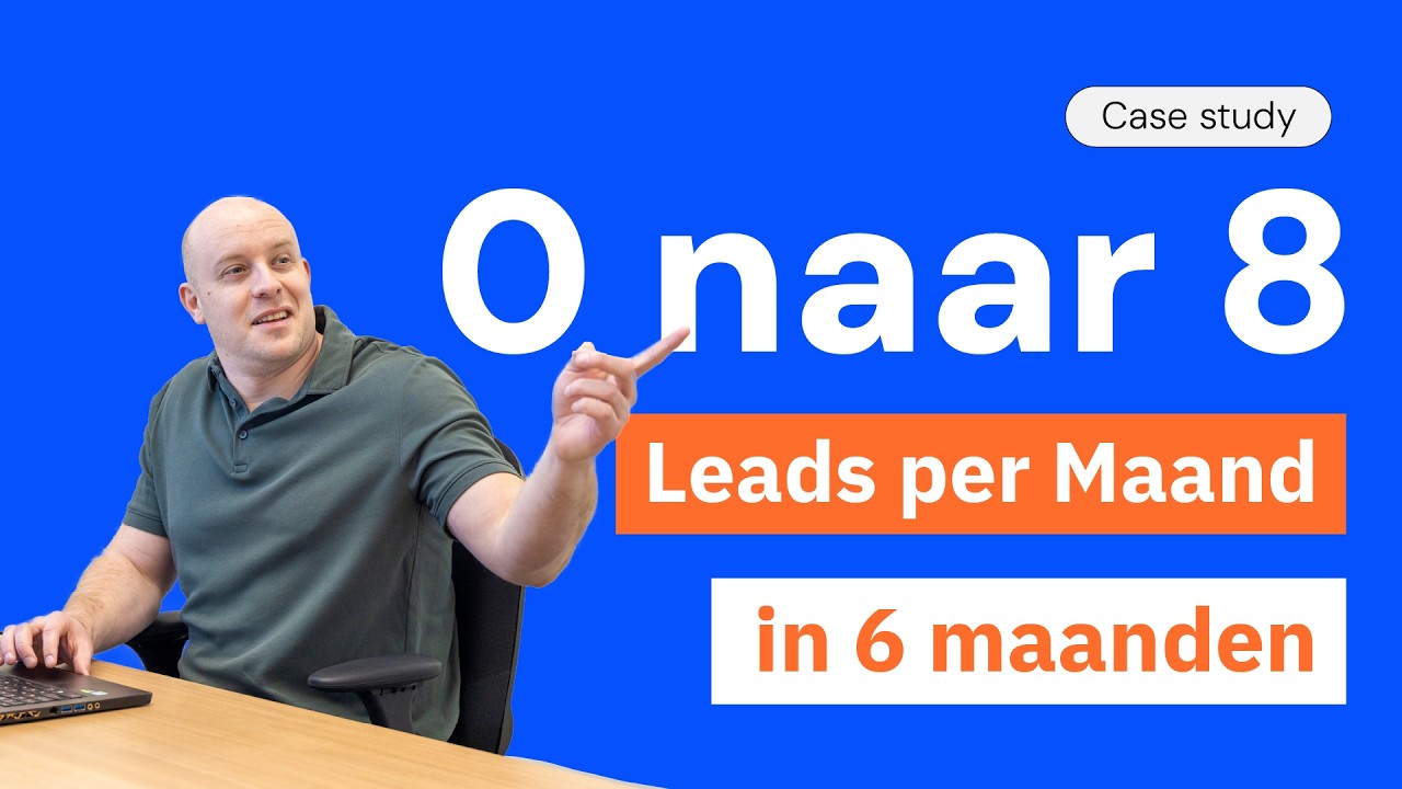 0 Naar 8 Leads per Maand in 6 Maanden [Jij Kan Dit Ook]