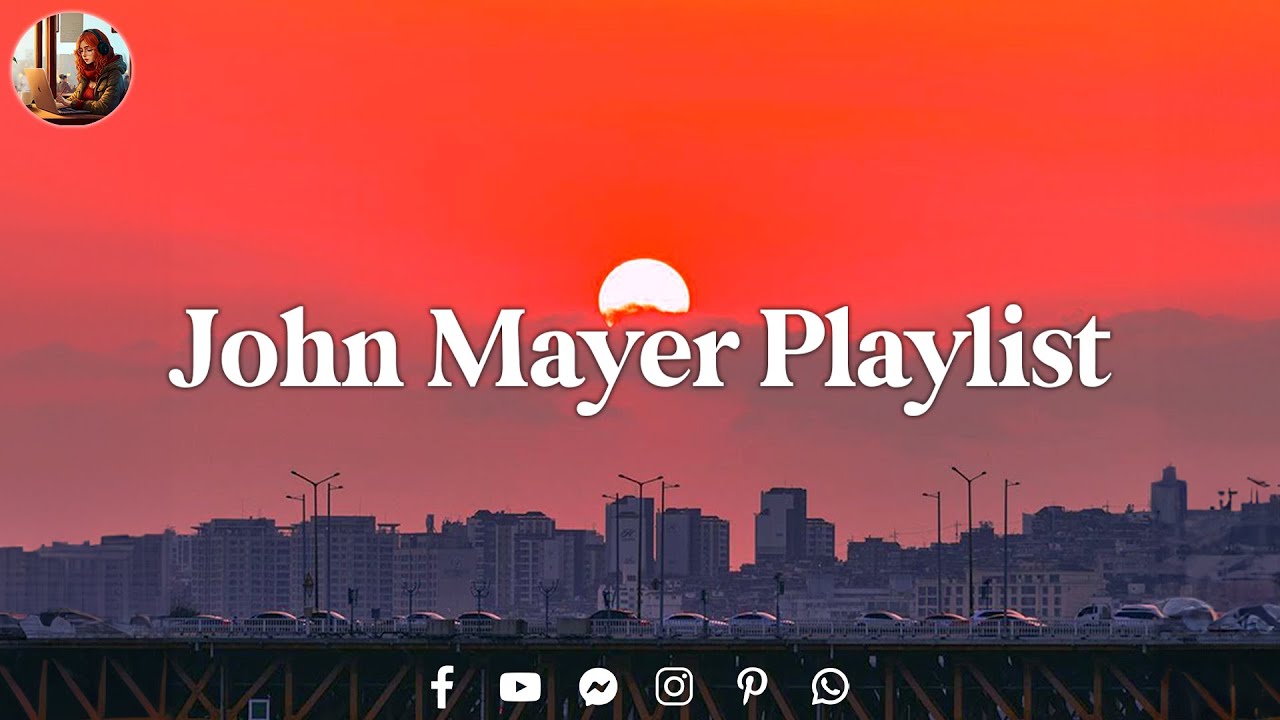 [Playlist] We quietly watched the sunset and listened to John Mayer songs