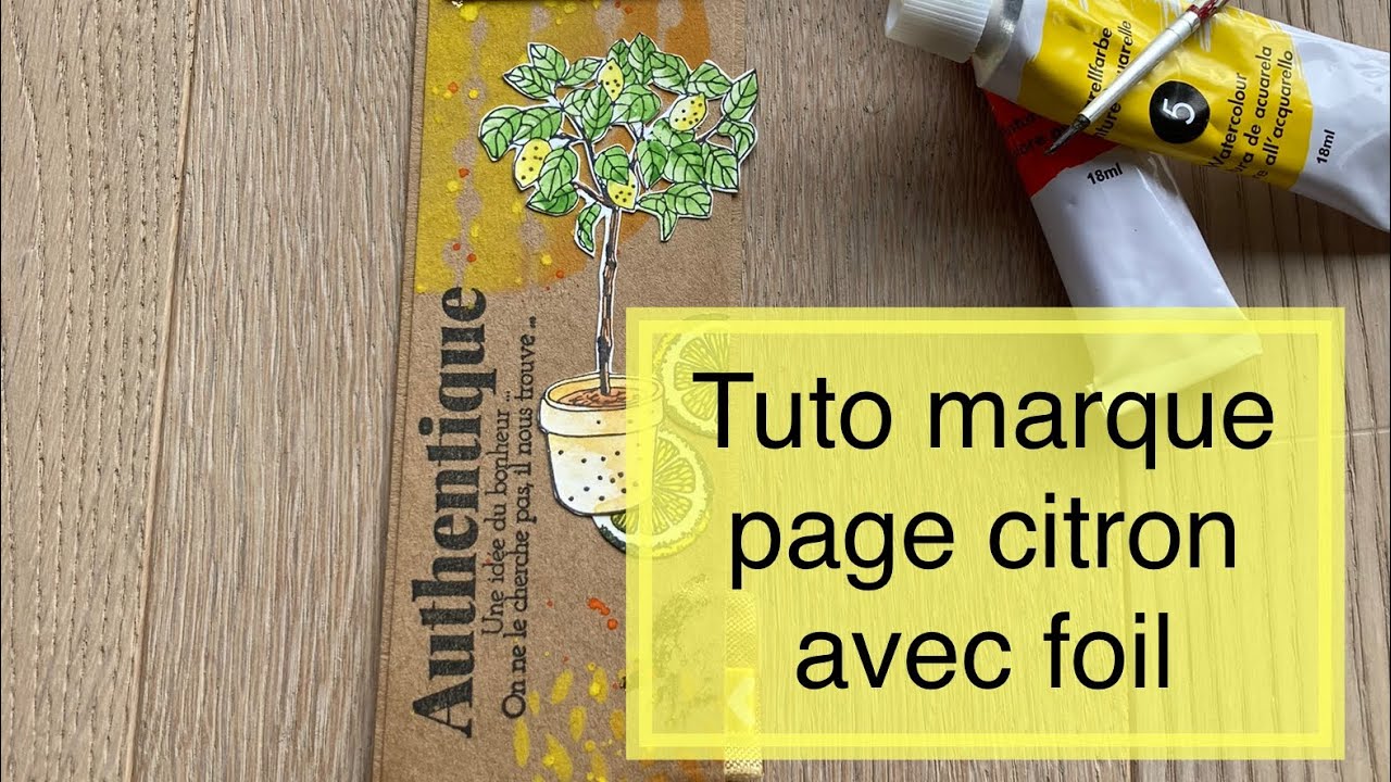 Tuto marque page citron avec foil et tampons action /florilège/hapilittlefox étiquettes scrapbooking