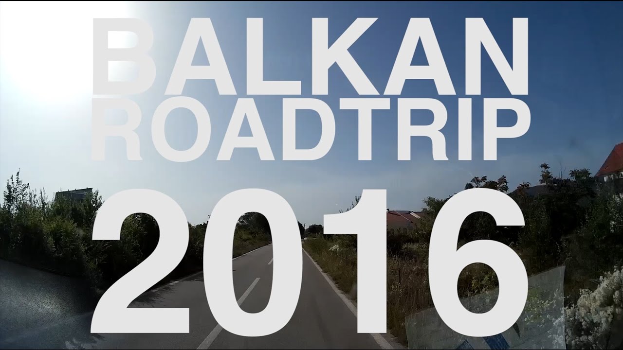 Balkan Roadtrip 2016: 12 countries in 17 days!