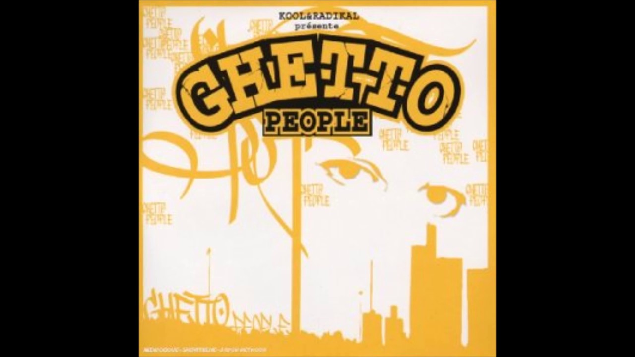 Kool & Radikal - Ghetto People (Version Longue) - 2004