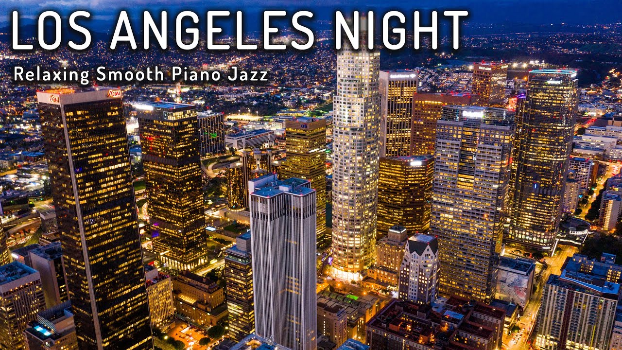 Los Angeles Night Jazz ☕ Relaxing Smooth Piano Jazz and Tender Jazz Music ☕ Soft Background Music