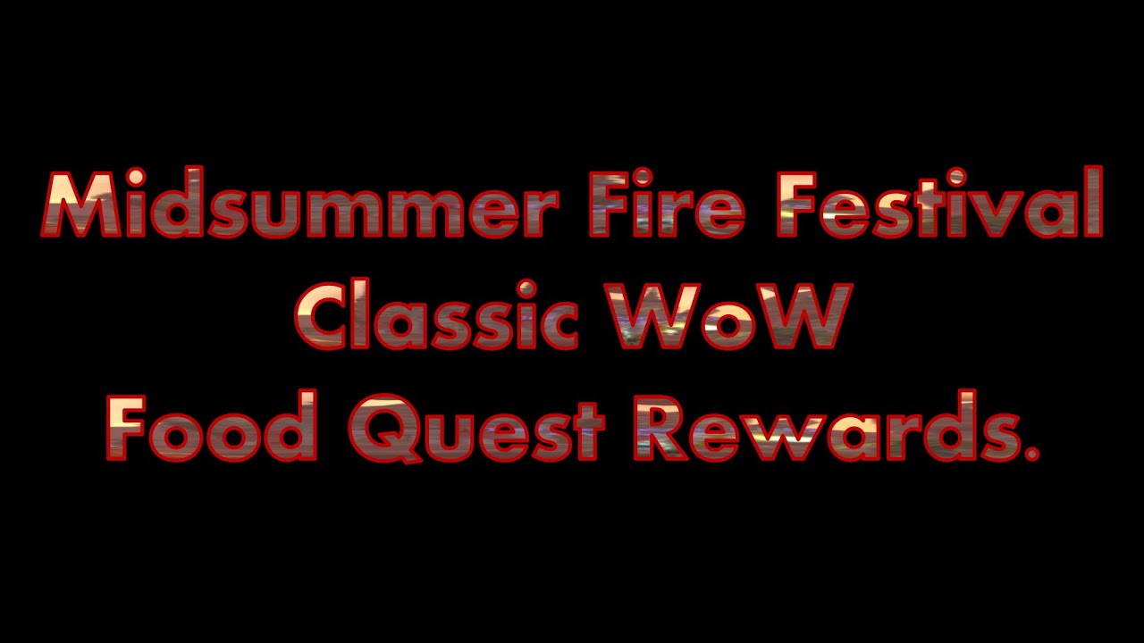 Midsummer Fire Festival Classic World of Warcraft - Horde - Mage assisted route. Food quest reward.