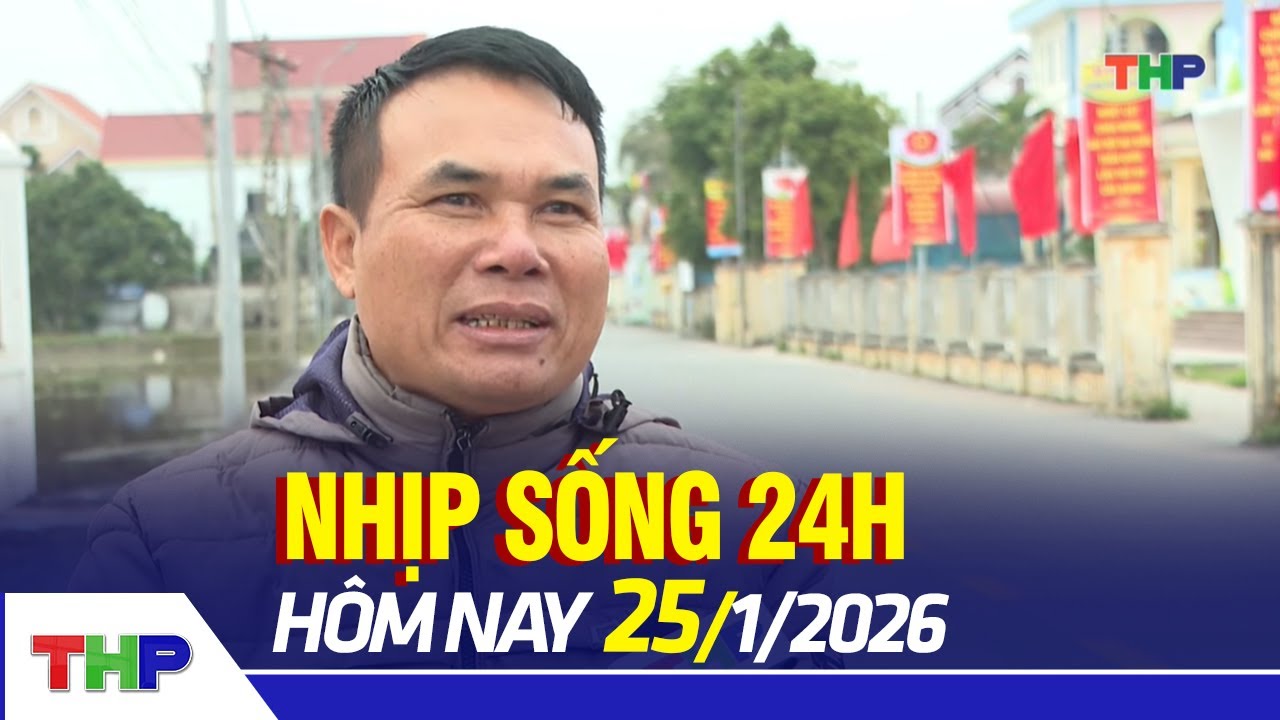 NHỊP SỐNG 24H 25/1: Niềm tin và kỳ vọng vào thành công Đại hội XIV của Đảng