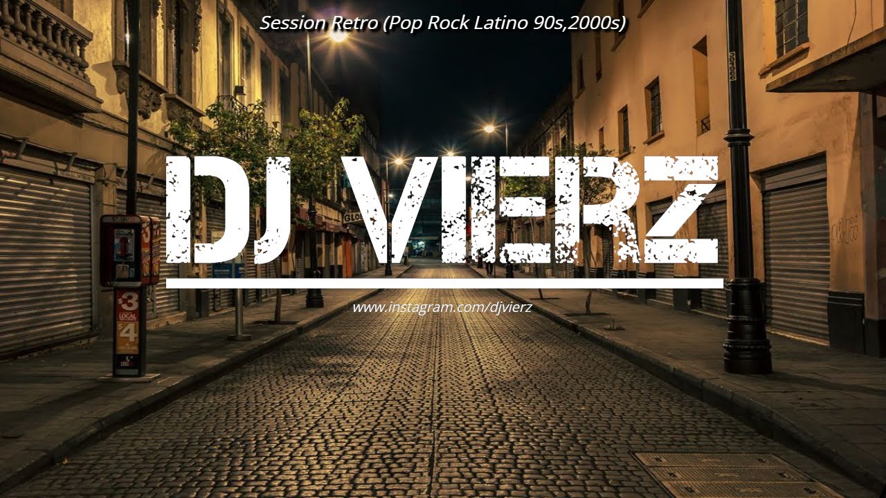 DJ VIERZ - POP ROCK LATINO 90s,2000s (Sessi&oacute;n Retro)