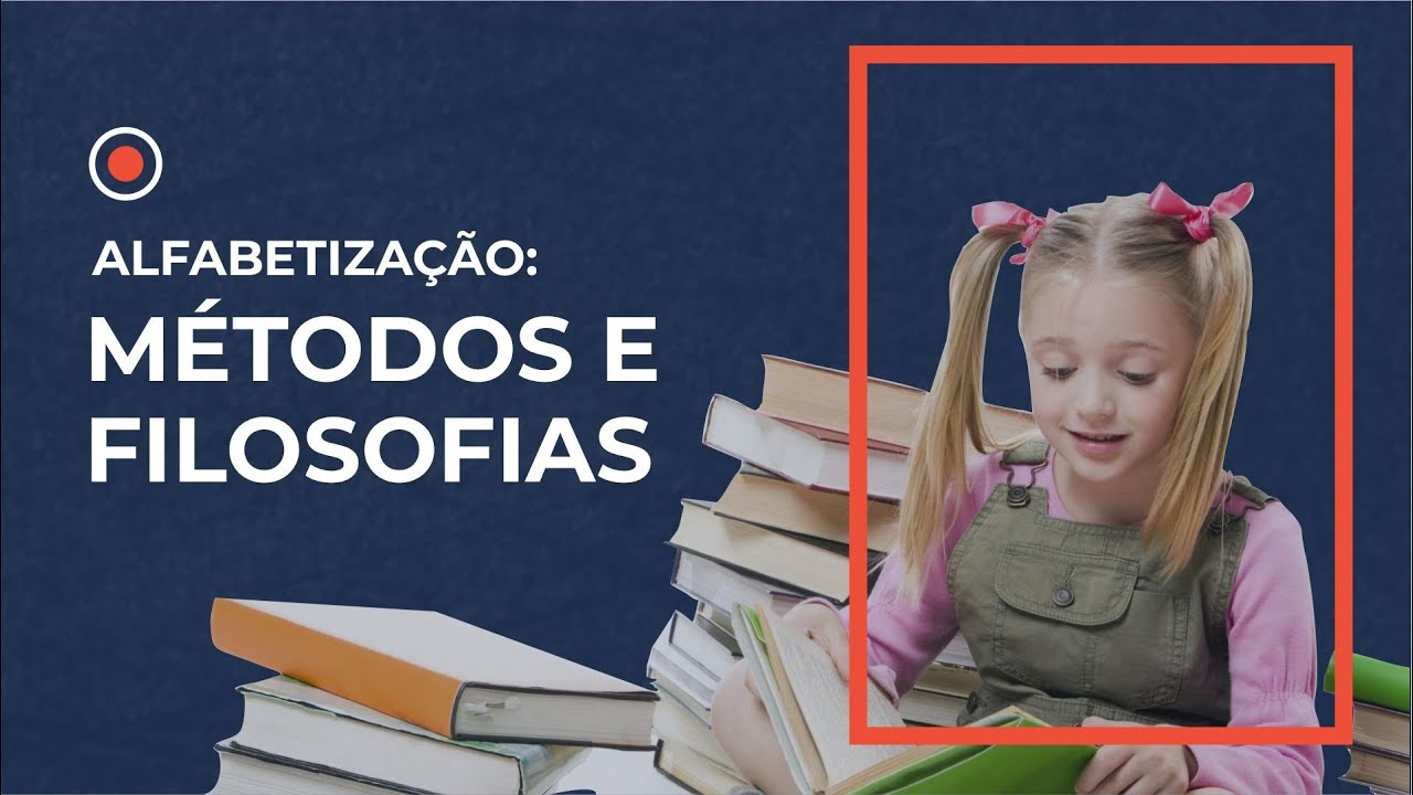Alfabetização: Métodos e Filosofias