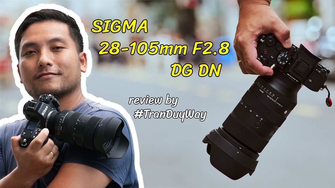 Sigma 28-105mm f2.8 DG DN - review by #TranDuyWay