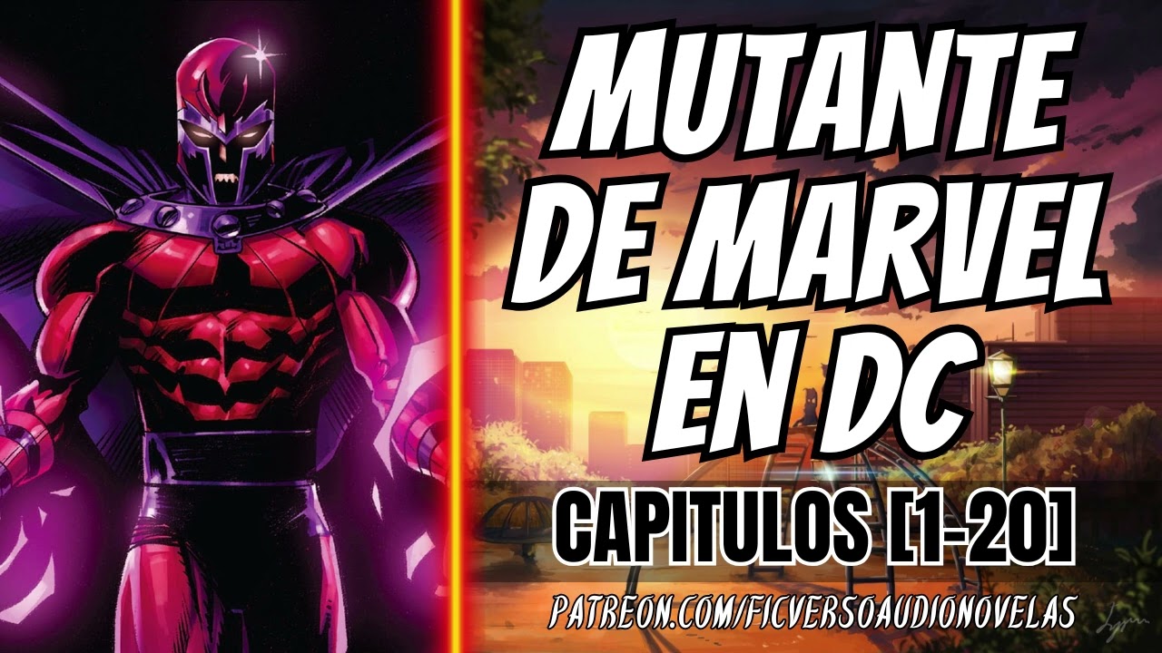 Mutante de Marvel en DC - CAPITULOS 1-20