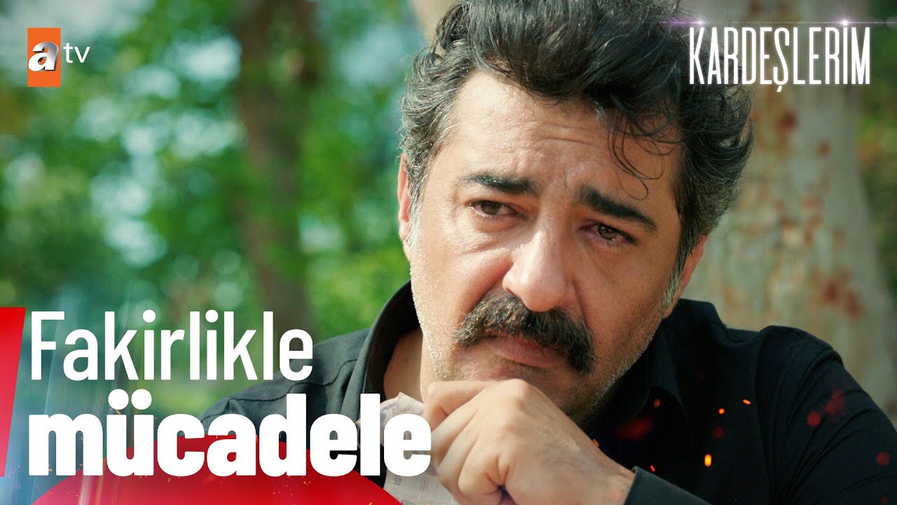 Akif Atakul ve Fakirlikle mücadelesi😞| Kardeşlerim Özel Kolaj