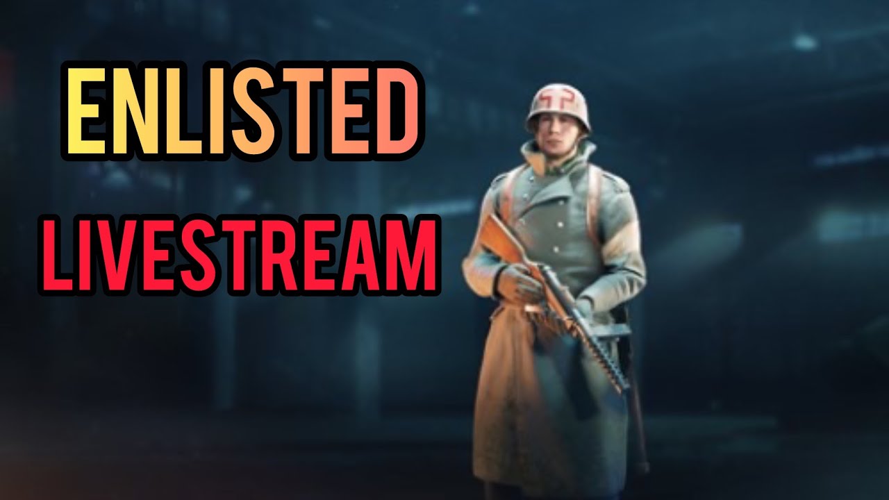 ENLISTED Livestream |  Trying to improve to 77% W/L