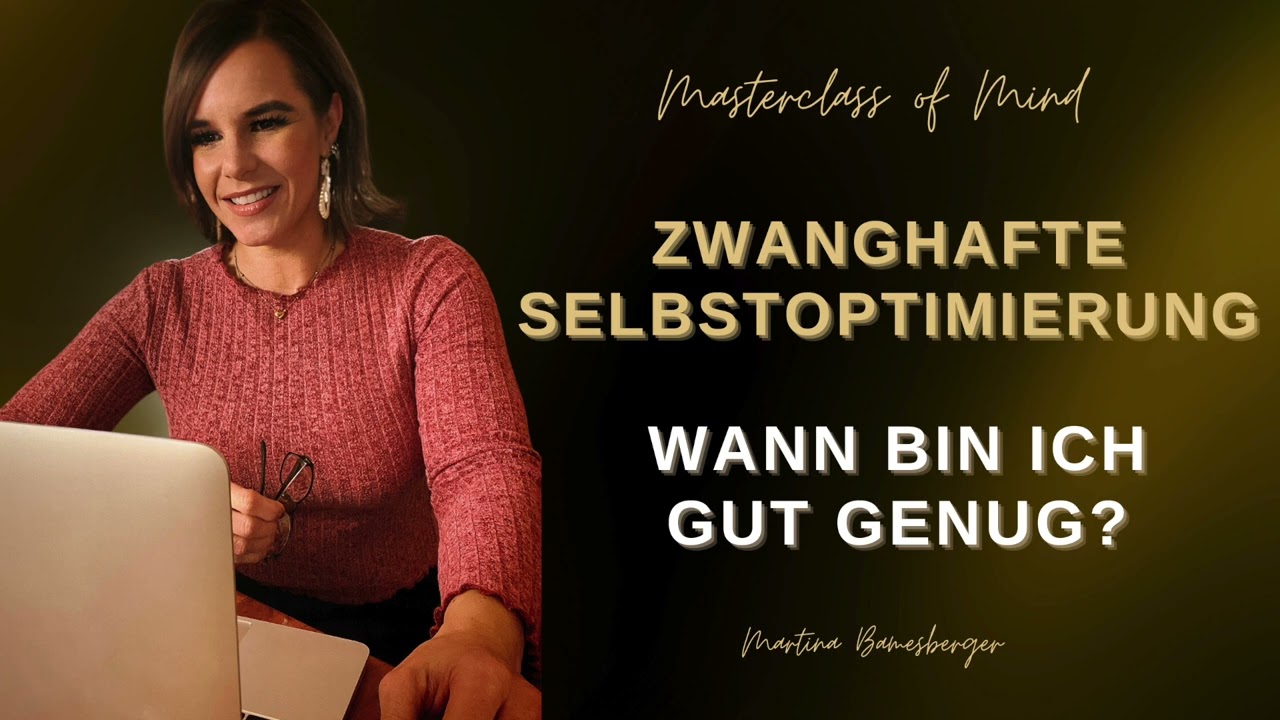 Zwanghafte Selbstoptimierung! Wann bin ich gut genug?