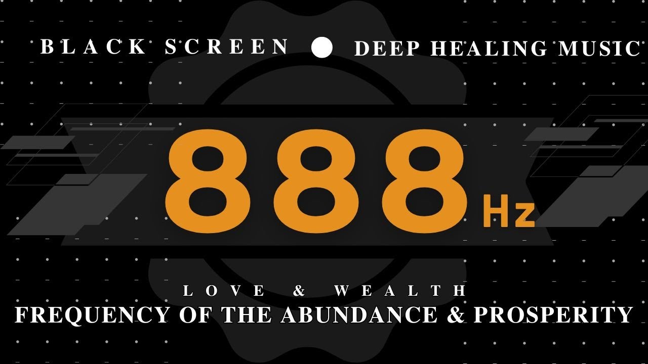 888 Hz FREQUENCY of the Abundance & Prosperity | Love & Wealth | Clear Away Any Negative Blockages