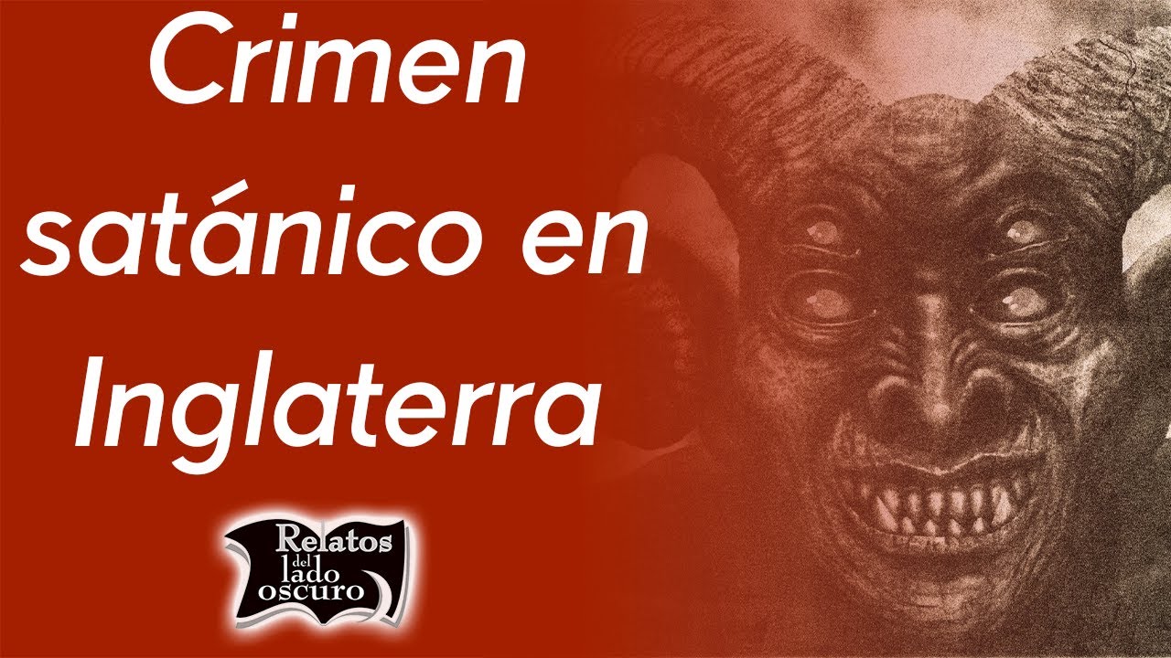 Crimen sat&aacute;nico en Inglaterra | Relatos del lado oscuro