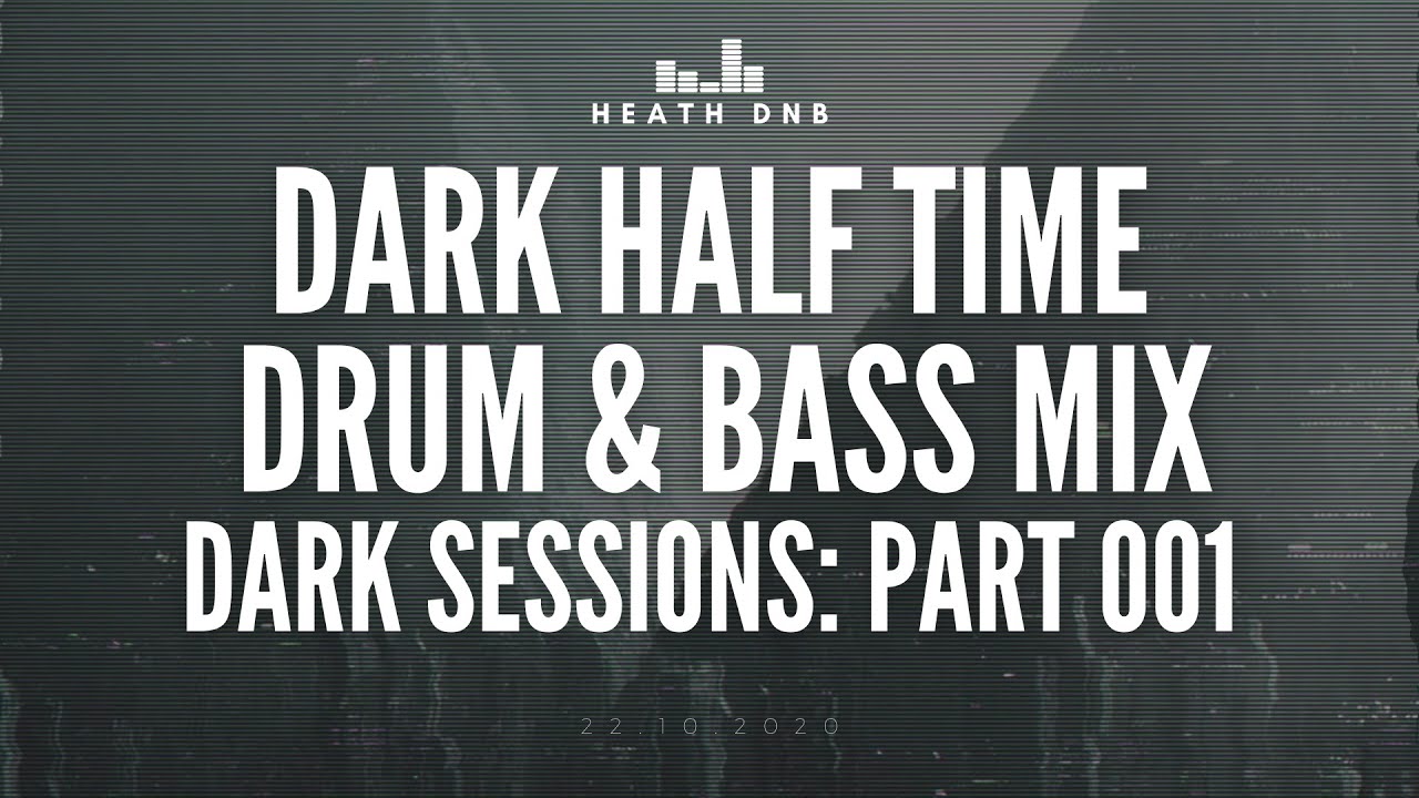 Dark Sessions: Part 001 - Dark & Halftime Drum & Bass Mix