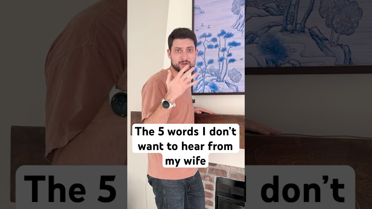 The 5 words I never want to hear from my wife