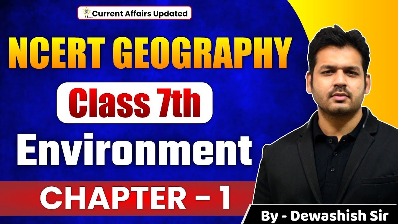 Class 7 Geography Full Chapter 1 | Environment | #dewashishsir