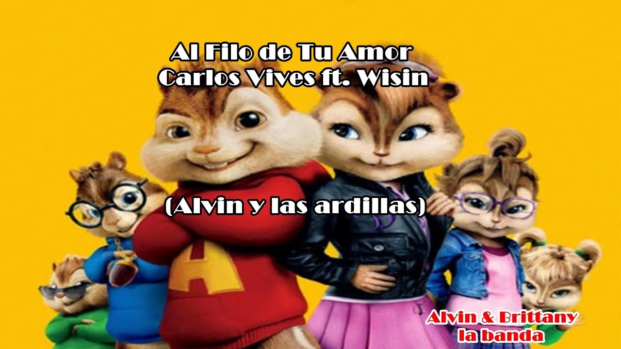 Al Filo de Tu Amor - Carlos Vives ft Wisin (Alvin y Brittany) ⬇suscribete⬇ 🐿