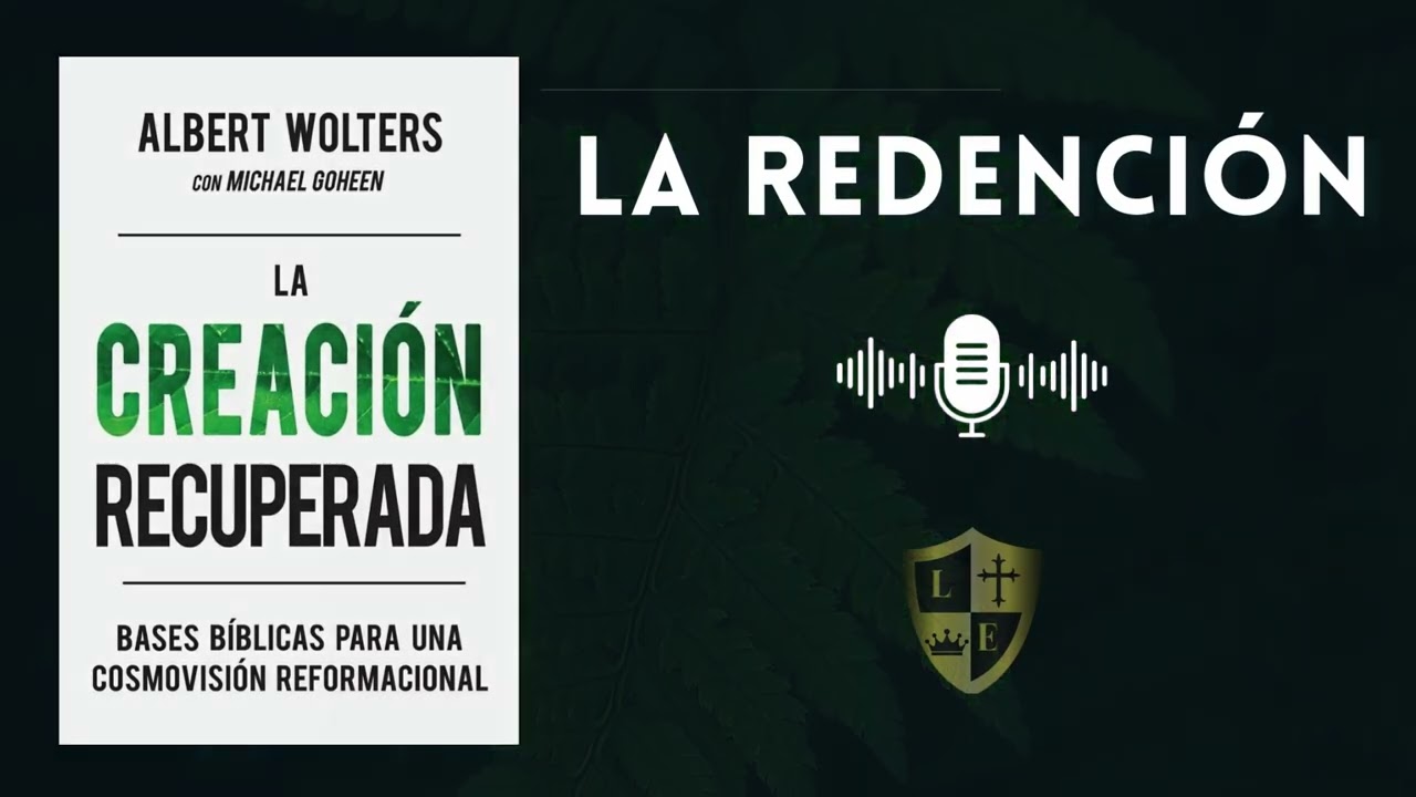 Capitulo 4: La Redención - La Creación Recuperada (Audiolibro)