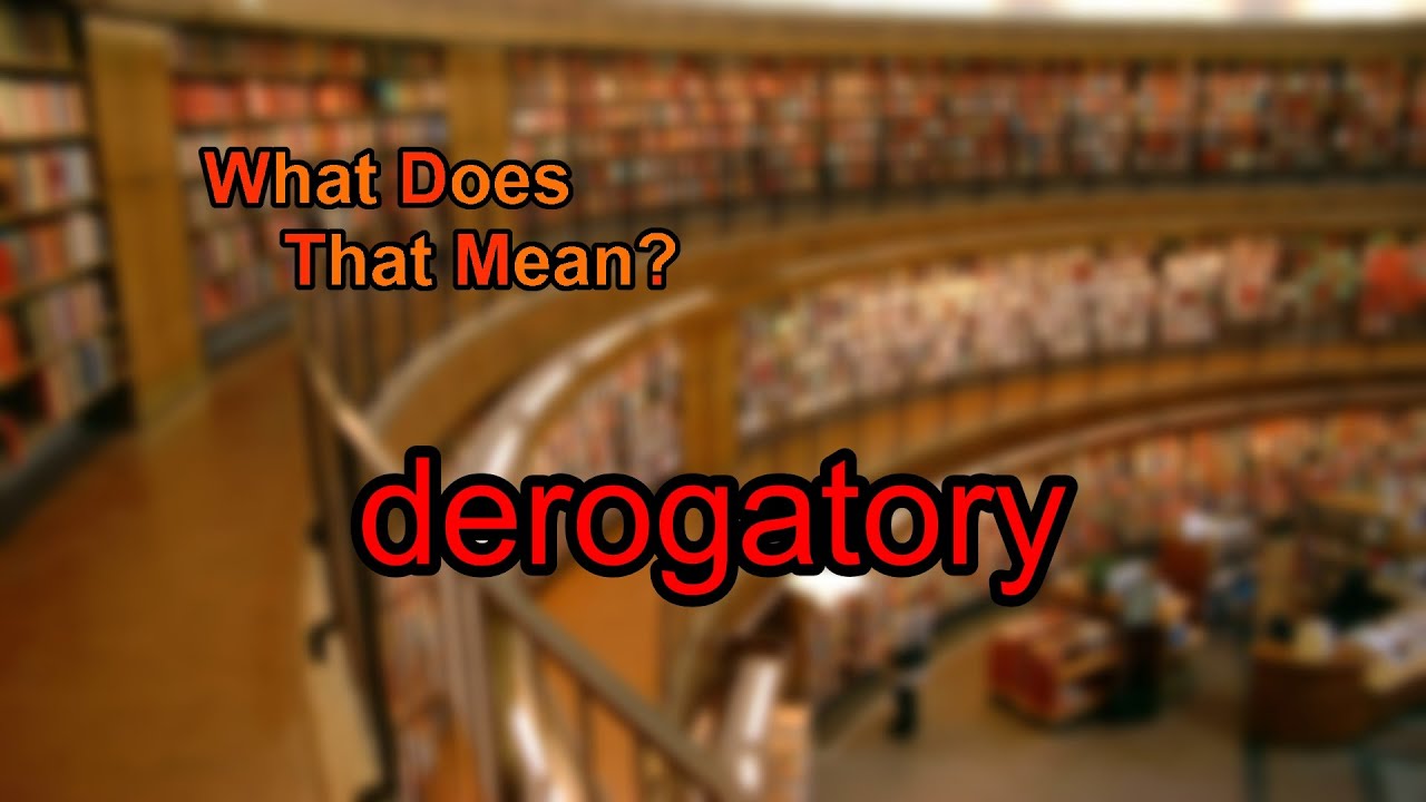 What does derogatory mean?