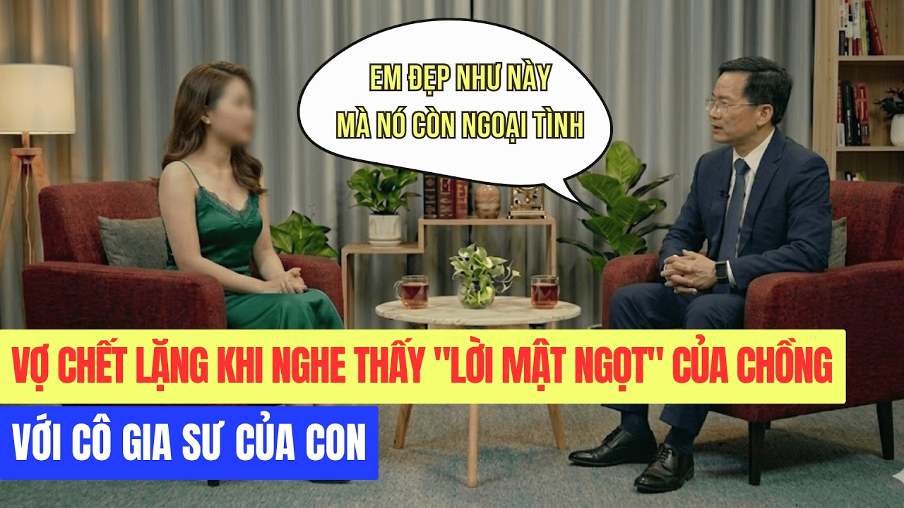 VỢ CHẾT LẶNG KHI NGHE THẤY LỜI MẬT NGỌT CỦA CHỒNG VỚI CÔ GIA SƯ CỦA CON