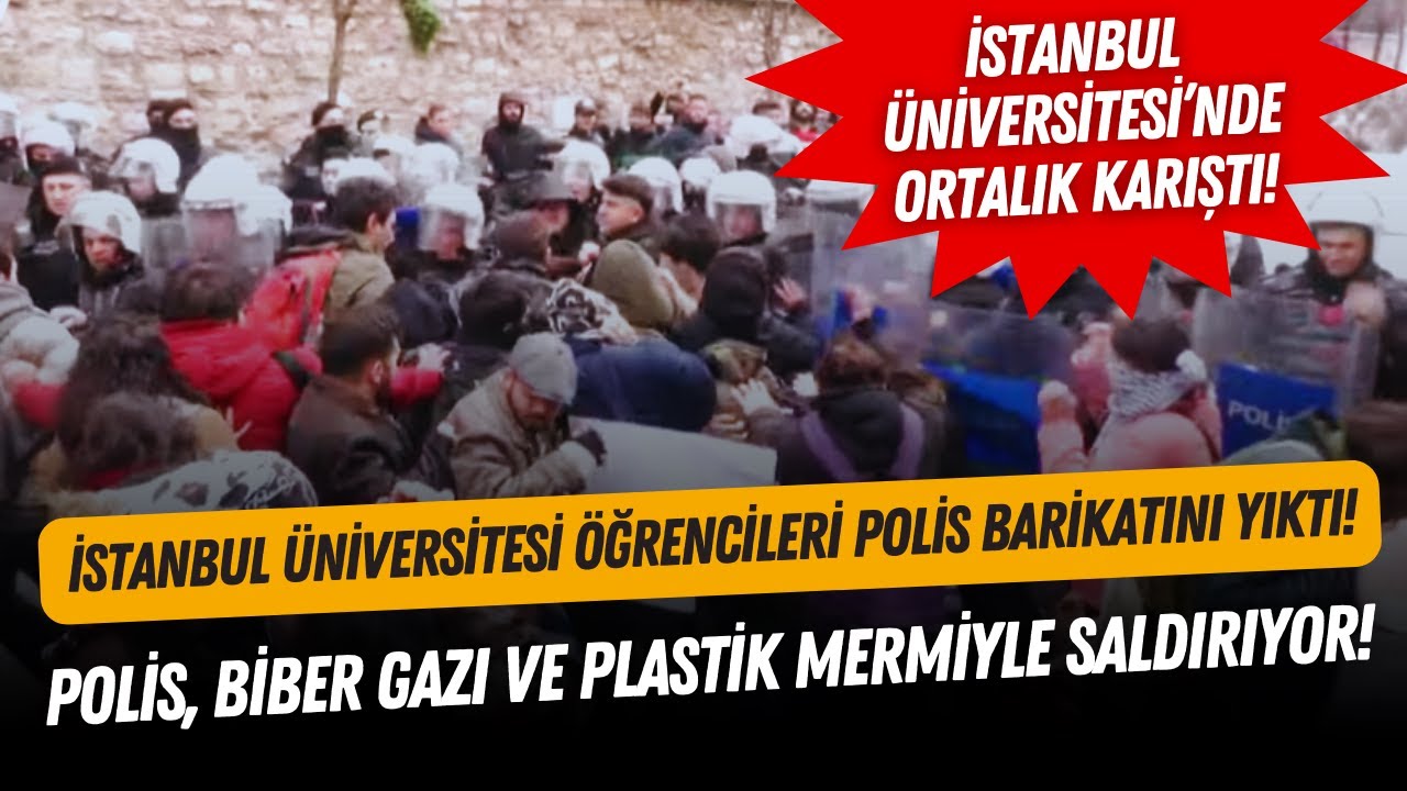 İstanbul Üniversitesi'nde öğrenciler barikatı yıktı, polis öğrencilere plastik mermiyle saldırdı!