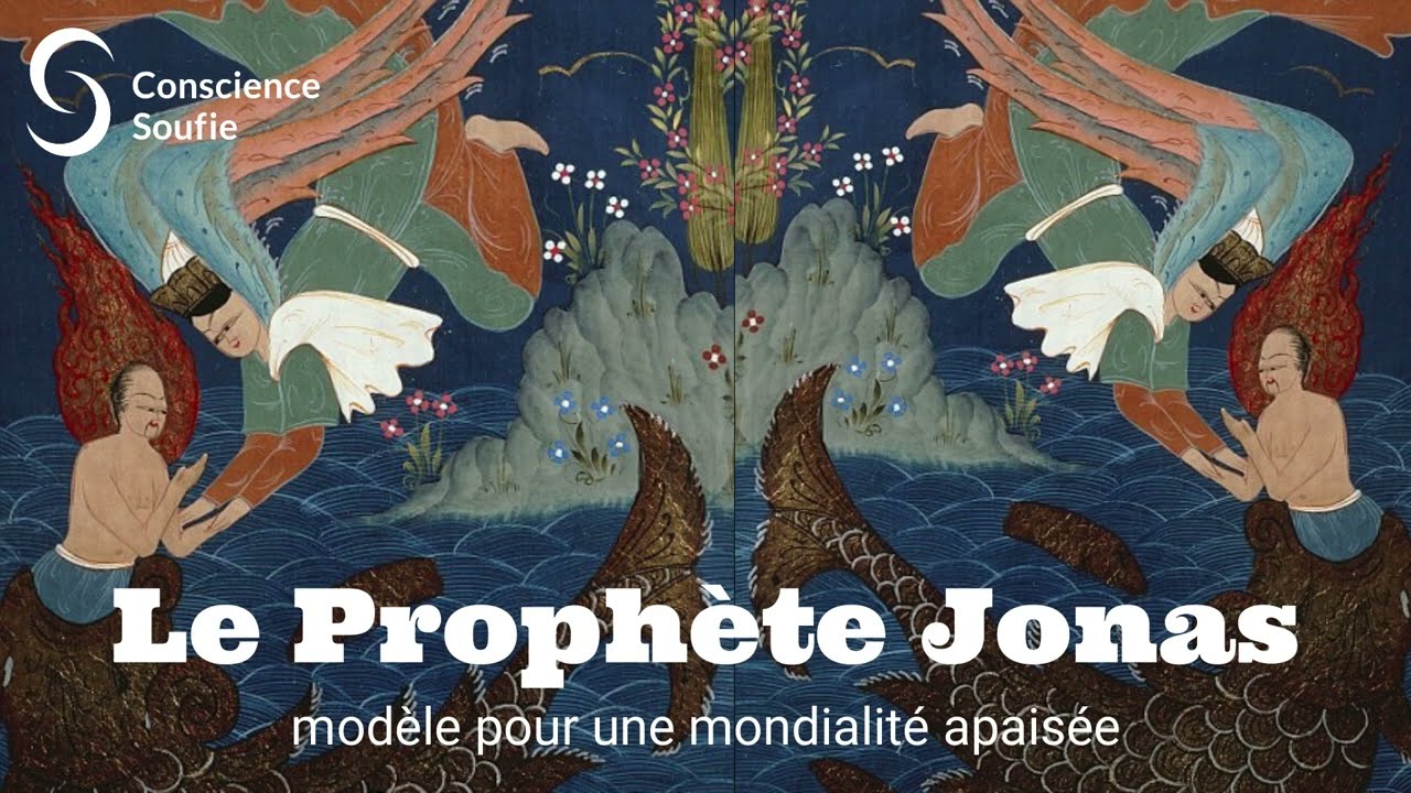 Sayyidunâ Yûnus, le Prophète Jonas, modèle pour une mondialité apaisée